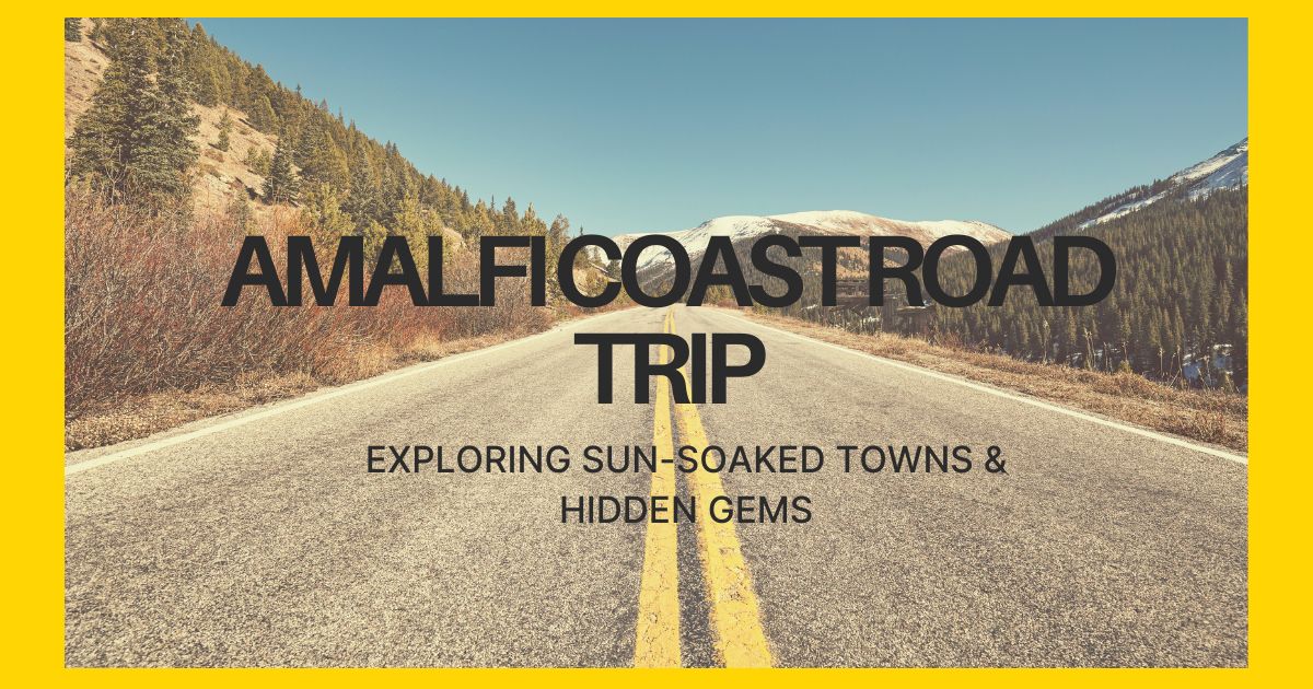 Amalfi Coast Road Trip