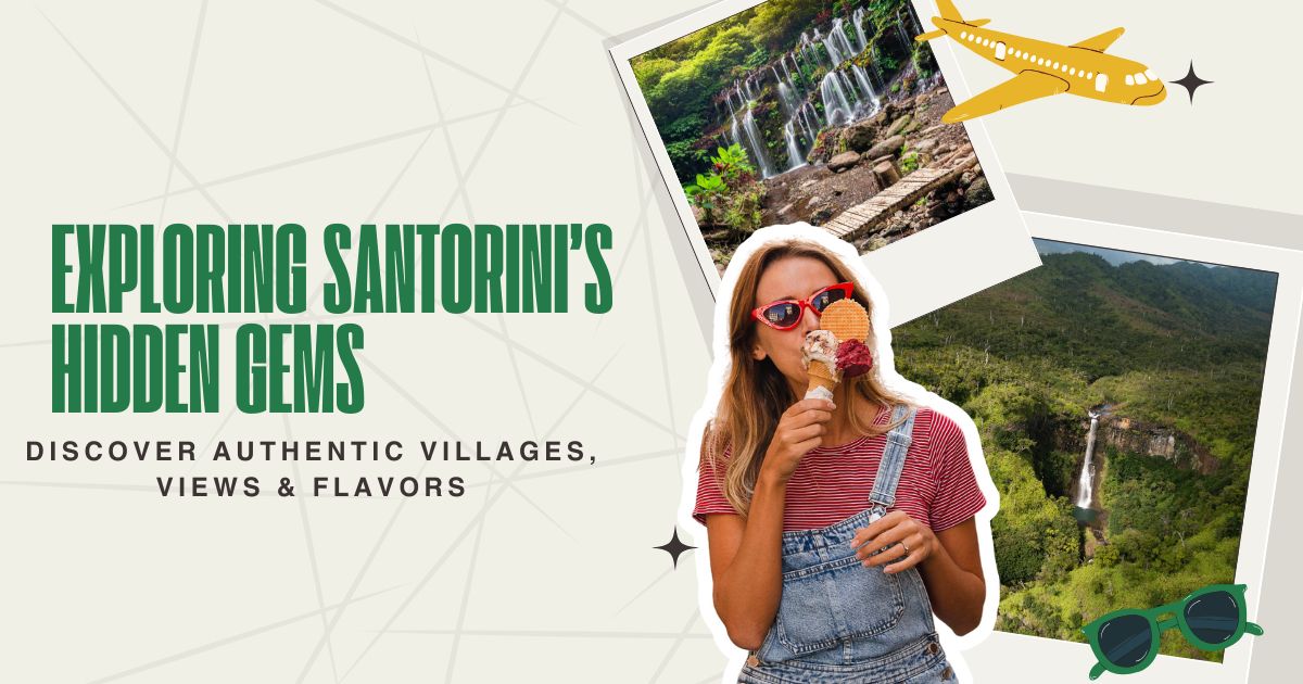 Travel Guide to Exploring Santorini’s Hidden Gems