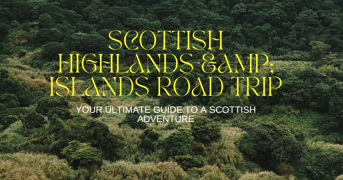 Scottish Highlands & Islands Road Trip