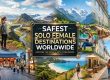 Safest Solo Female Travel Destinations Worldwide
