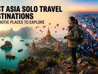 Best Asia Solo Travel Destinations And Exotic Places